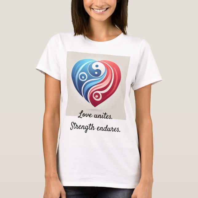 Yin Yang Heart – Love Unites, Strength Endures T-S T-Shirt (Front)
