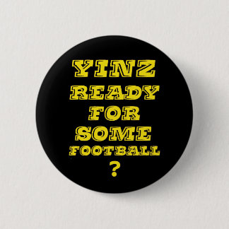 Yinz Ready For Some Football 6 Cm Round Badge