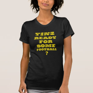 Yinz Ready For Some Football T-Shirt