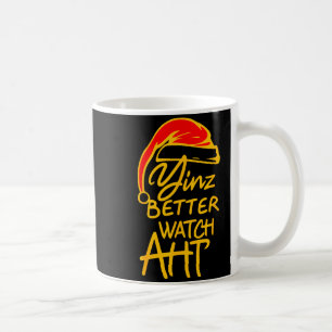 Yinzer Christmas Ttsburgh Santa Yinz Better Watch  Coffee Mug