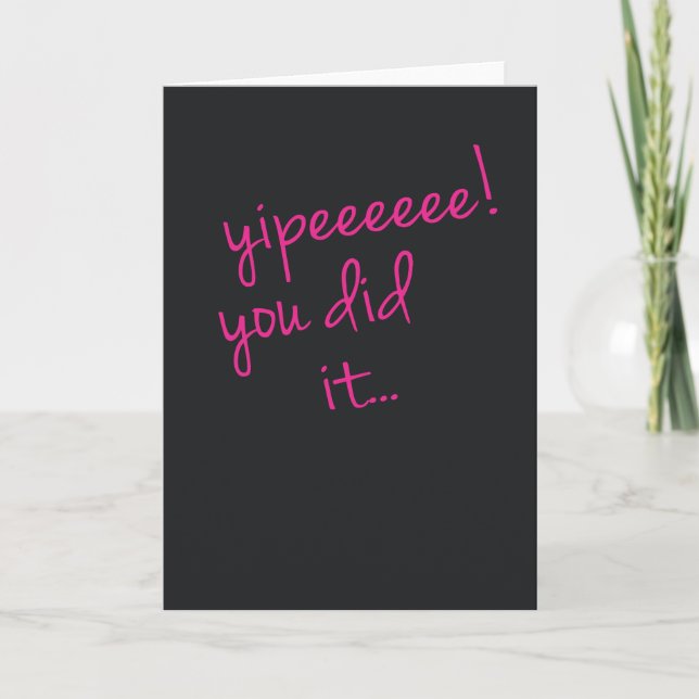 Yipeeeeee! You Did It Card (Front)