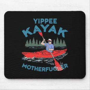 Yippee Kayak Funny Kayaking Boating Saling Lover O Mouse Mat