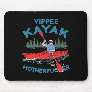 Yippee Kayak Funny Kayaking Boating Saling Lover O Mouse Mat