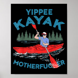 Yippee Kayak Funny Kayaking Boating Saling Lover Poster