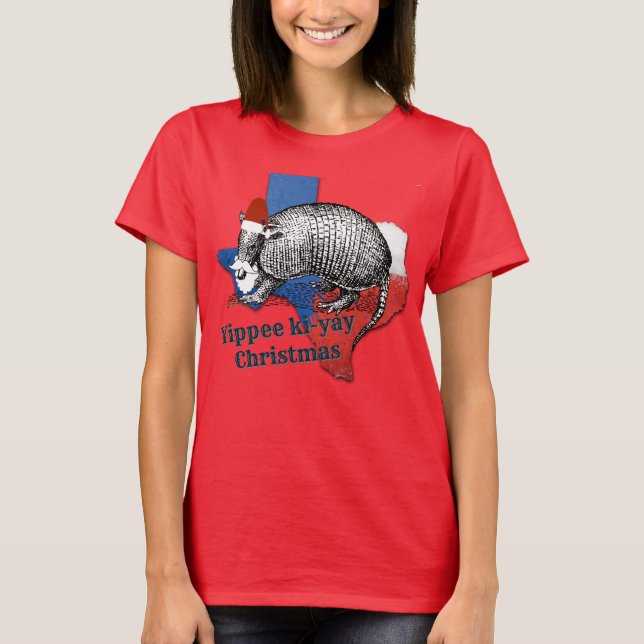 Yippee ki-yay Christmas Texas Armadillo T-Shirt (Front)