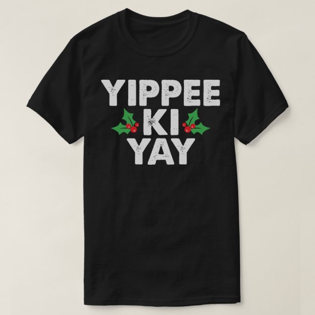 Yippee Ki Yay Classic T-Shirt (Design Front)
