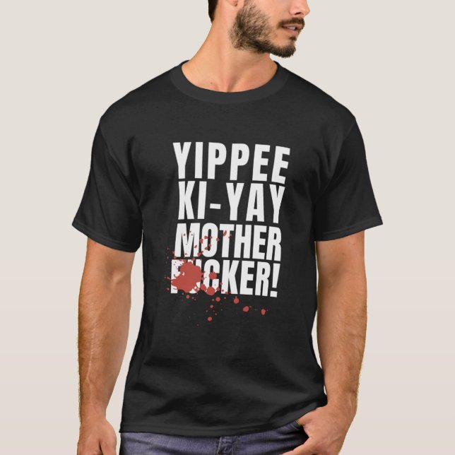 Yippee Ki Yay Classic T-Shirt (Front)