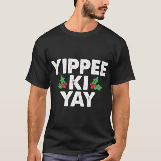 Yippee Ki Yay friends girl girl T-Shirt