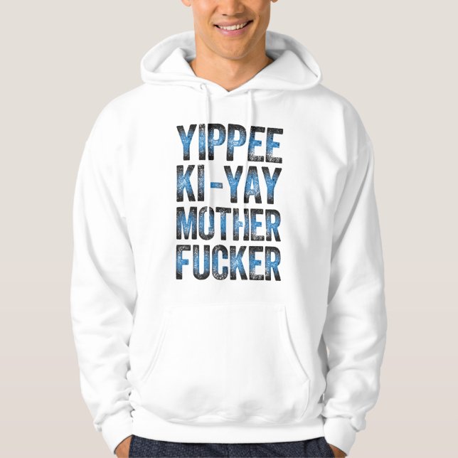 yippee ki yay hoodie (Front)