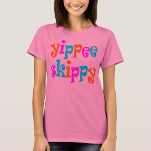 yippee skippy T-Shirt