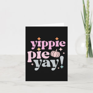 Yippee Yippie Pie Yay Retro 70s Funny Fall Thanksg Card