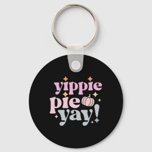 Yippee Yippie Pie Yay Retro 70s Funny Fall Thanksg Key Ring