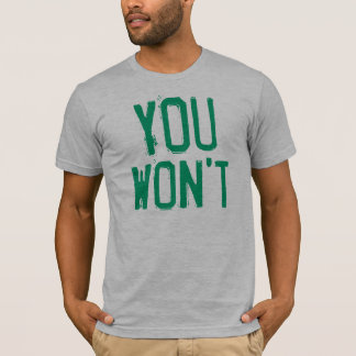 YKE - You Won't T-Shirt