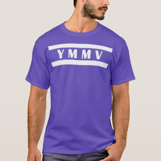 ymmv your millage may vary T-Shirt