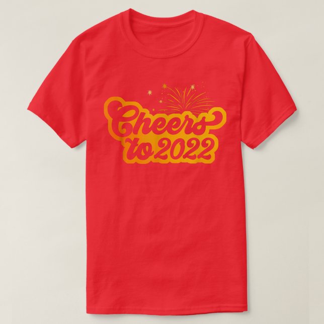 YNeO Cheer To 2022 Funny Firework Happy New Year P T-Shirt (Design Front)