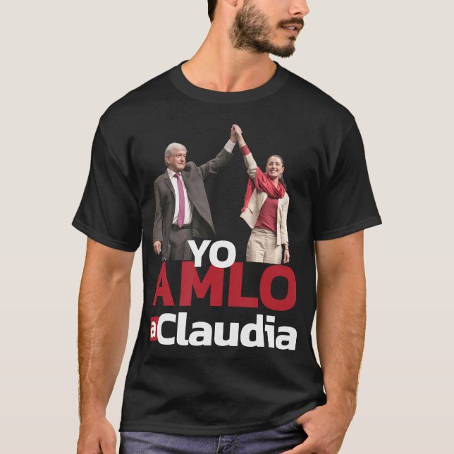 Yo AMLO a Claudia Sheinbaum Sheimbaum Presidente P T-Shirt (Front)