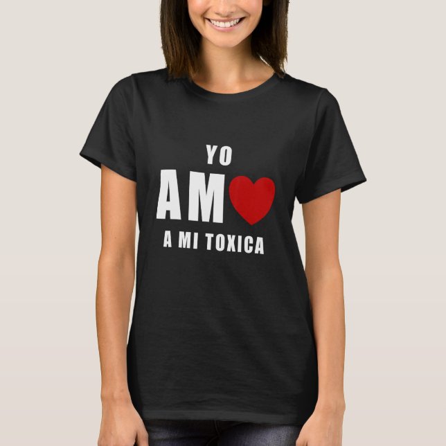 Yo Amo a mi Toxica San Valentin T-Shirt (Front)