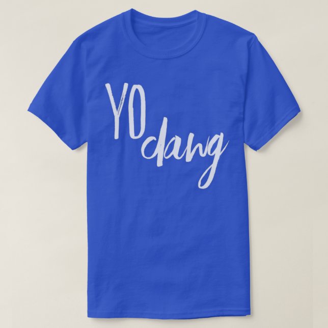Yo Dawg T-Shirt (Design Front)