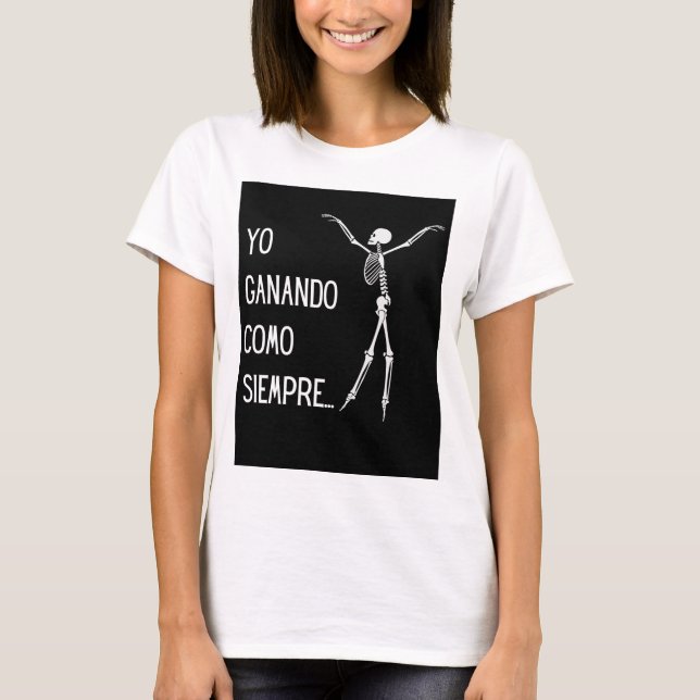 yo ganando como siempre T-Shirt (Front)