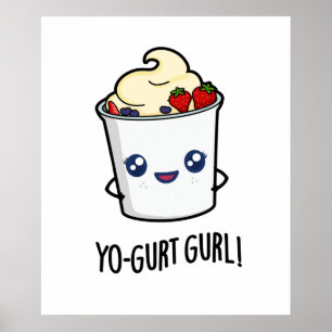 Yo-gurt Gurl Funny Yogurt Pun Poster