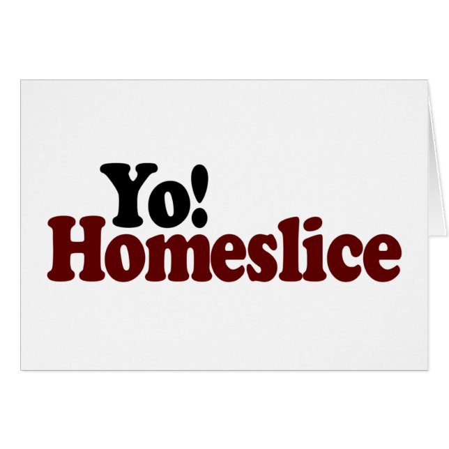 Yo Homeslice (Front Horizontal)