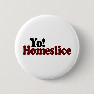 Yo Homeslice 6 Cm Round Badge