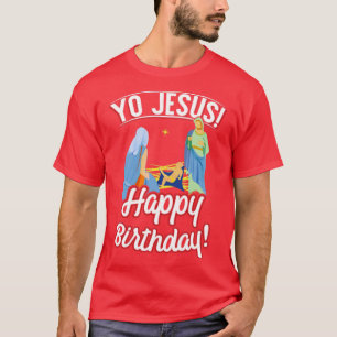 Yo Jesus Happy Birthday Christmas Shirt
