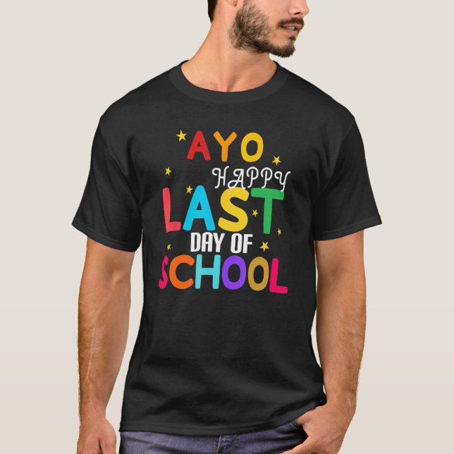 Yo Last Day Of School For Teachers And Students T-Shirt (Front)