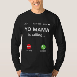 Yo Mama is Calling Shirt Funny Mum Shirts for Dad
