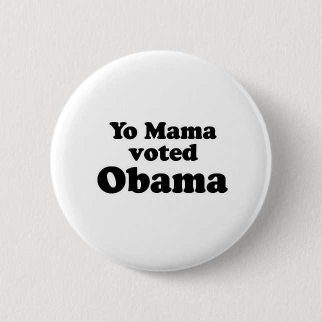 YO MAMA VOTED FOR OBAMA 6 CM ROUND BADGE (Front)