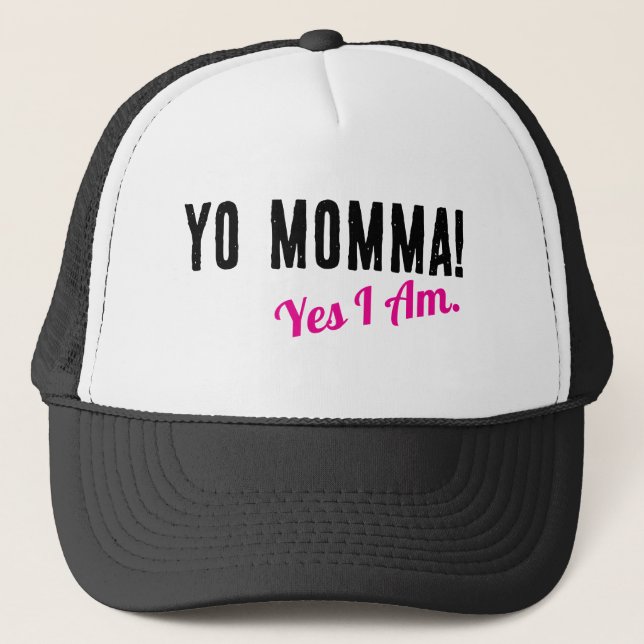 Yo Momma- Yes I Am  Trucker Hat (Front)