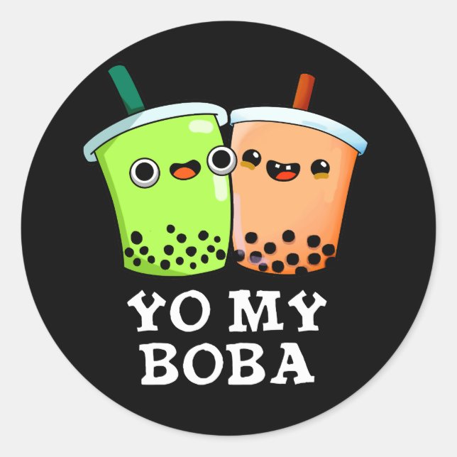 Yo My Boba Funny Boba Tea Pun Dark BG Classic Round Sticker (Front)