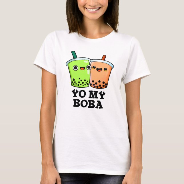 Yo My Boba Funny Boba Tea Pun  T-Shirt (Front)