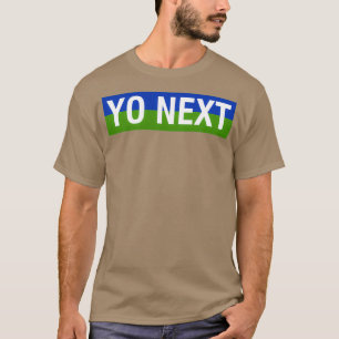 Yo Next T T-Shirt