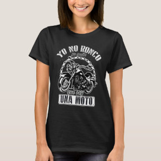 Yo no ronco yo sueño que soy una moto Funny Spanis T-Shirt