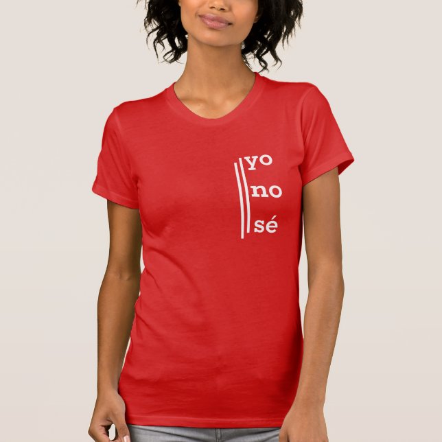 "Yo No Se" Spanish T-Shirt for Bilinguals (Front)