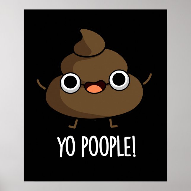Yo Poople Funny Poop Pun Dark BG Poster (Front)