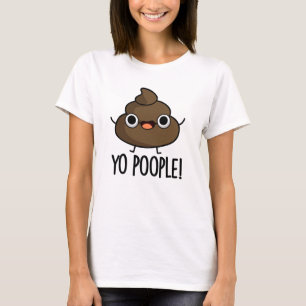 Yo Poople Funny Poop Pun T-Shirt