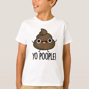 Yo Poople Funny Poop Pun T-Shirt