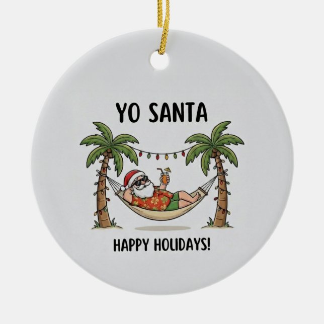Yo Santa Funny Summer Christmas Tropical Holiday Ceramic Tree Decoration (Front)