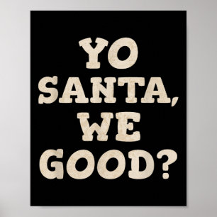 Yo Santa We Good Funny Christmas In July Summer Xm Poster