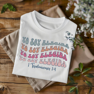 Yo Soy Elegida Distressed Christian Spanish T-Shirt