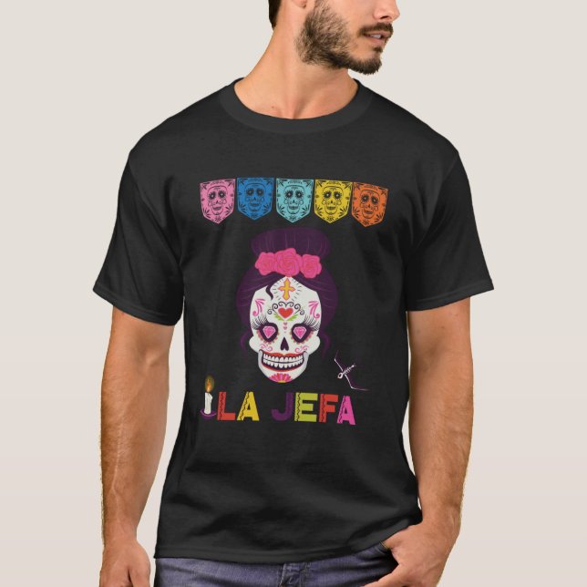 Yo Soy La Jefa Sugar Skull Calavera Dia De Los Mue T-Shirt (Front)