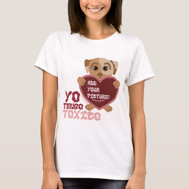 Yo Tengo Toxico Dingus Pup T-Shirt (Front)