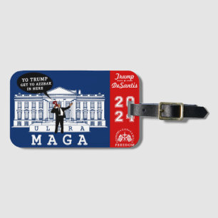  YO TRUMP DESANTIS 2024 Whitehouse Ultra MAGA Luggage Tag