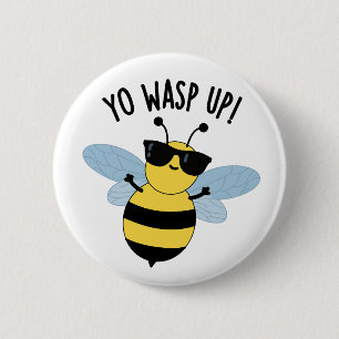 Yo Wasp Up Funny Bug Puns 6 Cm Round Badge
