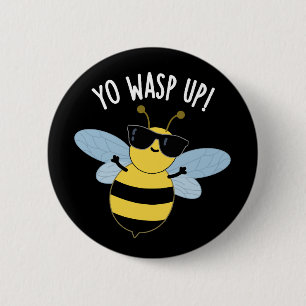 Yo Wasp Up Funny Bug Puns Dark BG 6 Cm Round Badge