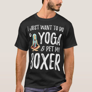 Yoga and Boxer for Funny Dog Mum Gift Idea T-Shirt