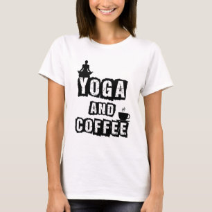 Yoga and Coffee Funny Wellness Lover Quote T-Shirt
