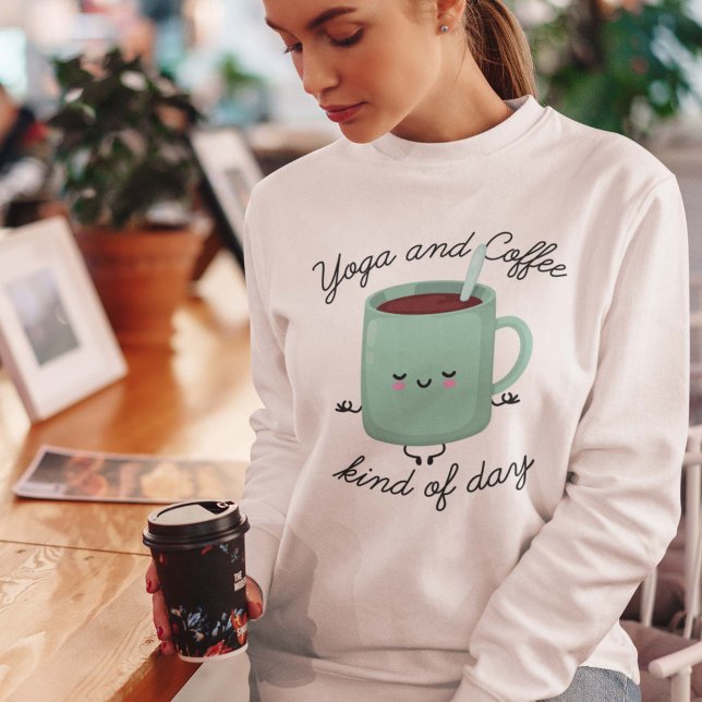 Yoga And Coffee Kind Of Day Sweatshirt (Creator Uploaded)